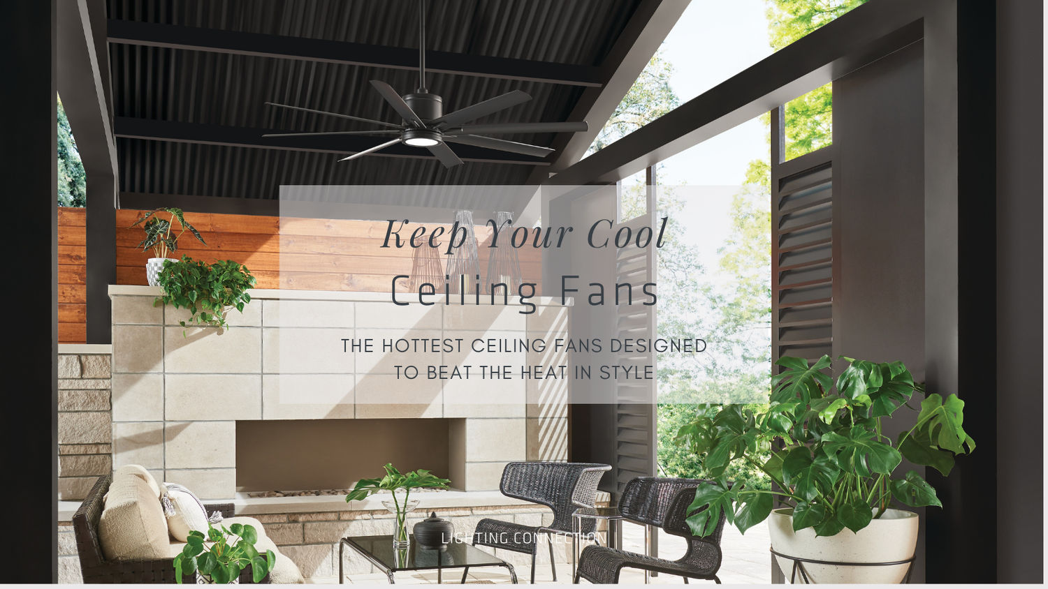 Keep Your Cool This July: Celebrate Summer with Stylish Ceiling Fans